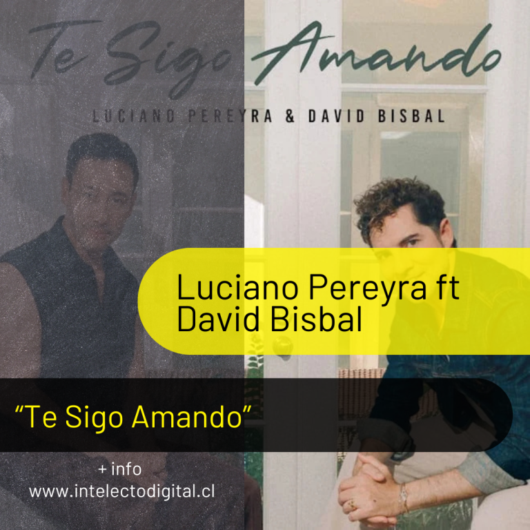 LUCIANO PEREYRA SE UNE A DAVID BISBAL PARA DESLUMBRARNOS CON “TE SIGO AMANDO”, UNA BALADA ROMÁNTICA CON DESTINO DE HIT
